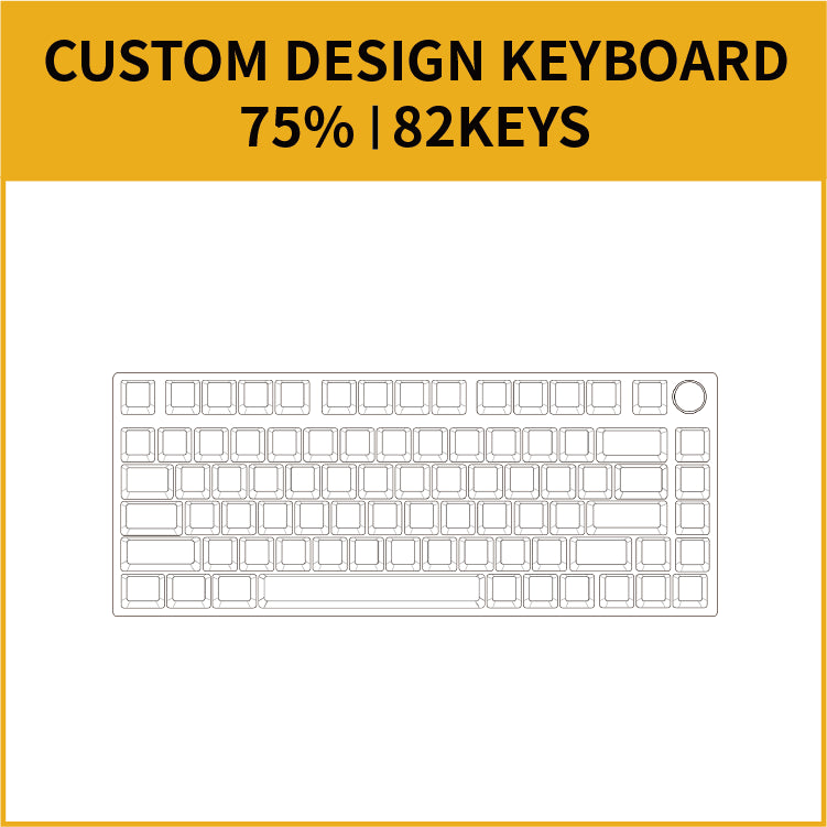 75% Custom Keyboard ( ANSI | 82 Keys )